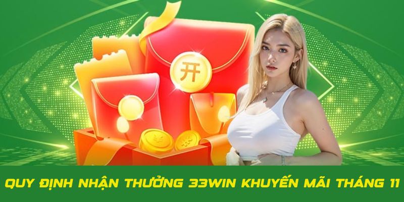 Quy định nhận thưởng 33Win khuyến mãi tháng 11 tại website