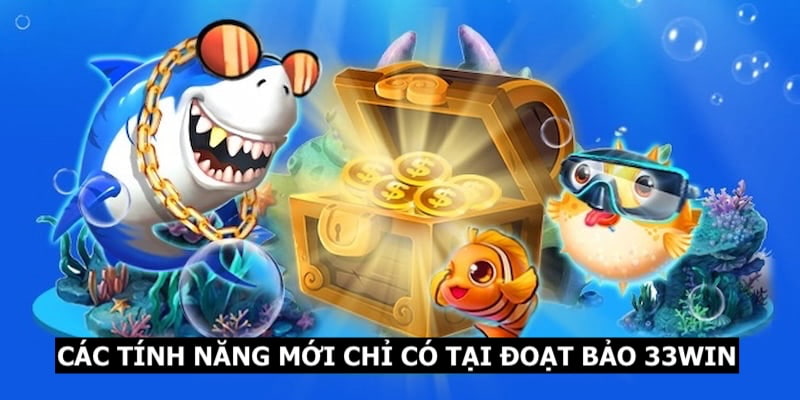 Tính năng mới chỉ có tại Đoạt Bảo ở nhà cái 33WIN