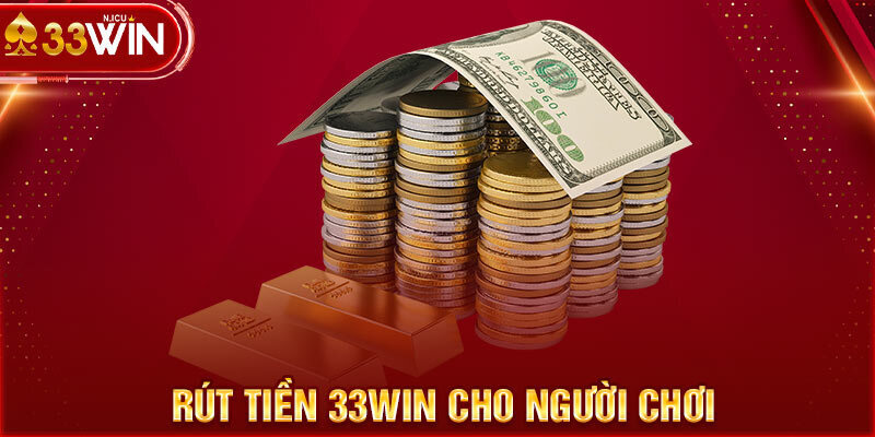 Hệ thống rút tiền thanh toán nhanh chóng tại nhà cái 33win