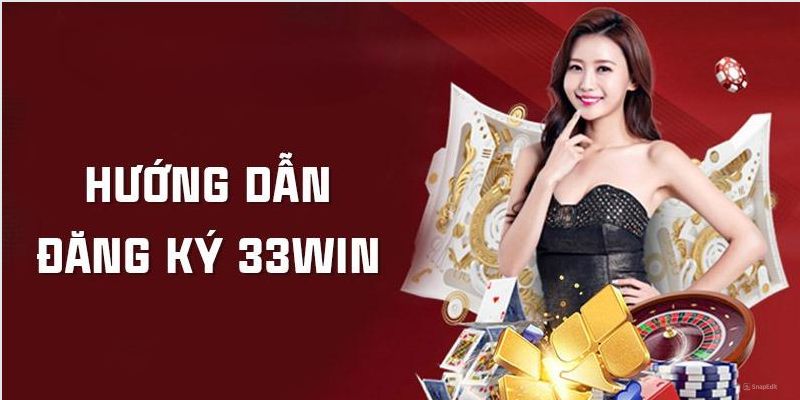 Hướng dẫn đăng ký 33Win đơn giản và dễ dàng thao tác