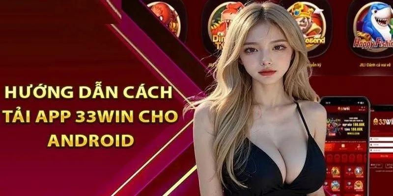 Hướng dẫn tải app nhà cái 33win trên Android