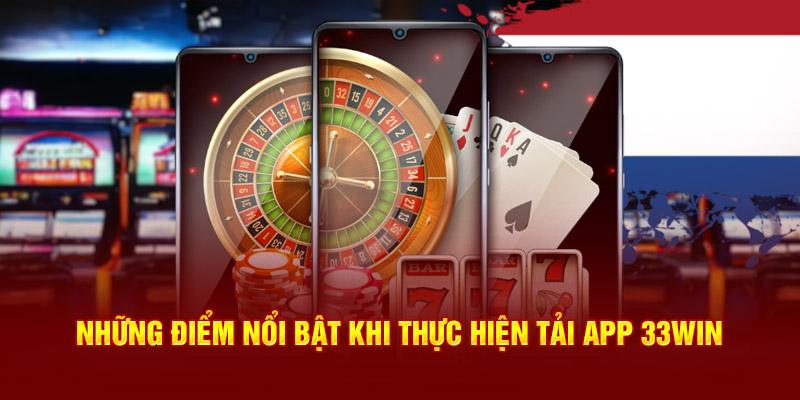 Ưu điểm tải app 33win